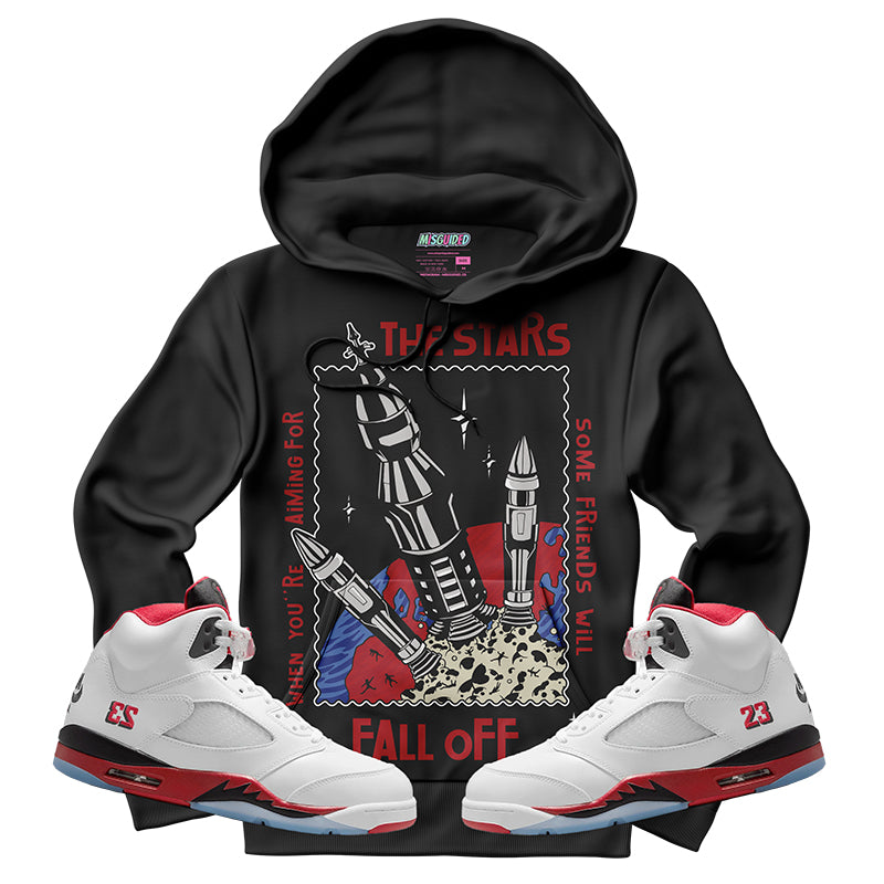 When Aiming For The Stars Some Friends Will Fall Off (Air Jordan 5 Fire Red) Hoodie