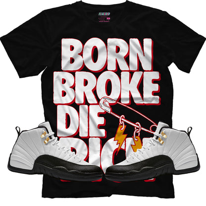Born Broke Die Rich (Air Jordan 12 Taxi) T-Shirt