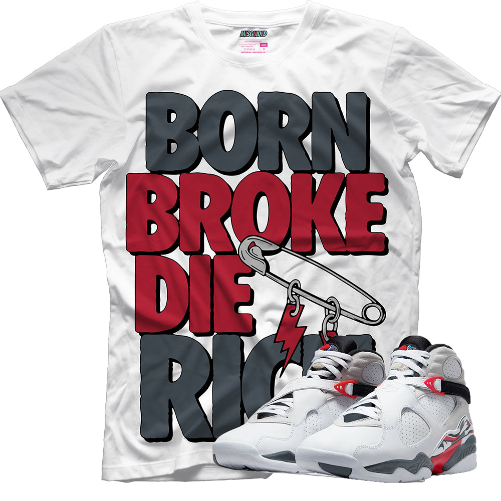 Born Broke Die Rich (Air Jordan 8 Bugs Bunny) T-Shirt