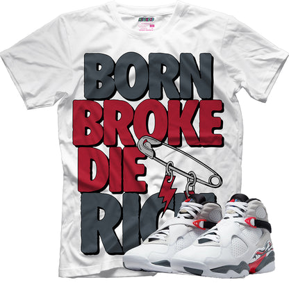 Born Broke Die Rich (Air Jordan 8 Bugs Bunny) T-Shirt