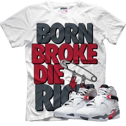 Born Broke Die Rich (Air Jordan 8 Bugs Bunny) T-Shirt