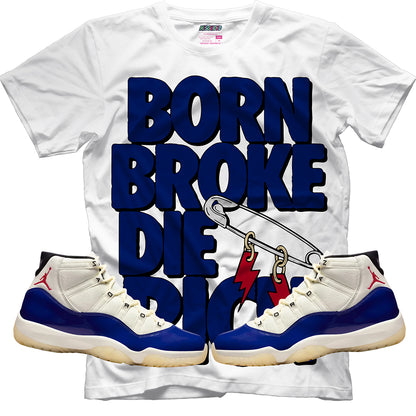 Born Broke Die Rich (Air Jordan 11 Rare Air) T-Shirt